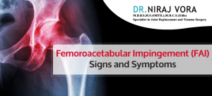 Femoroacetabular Impingement (FAI) Signs and Symptoms | Dr Niraj Vora