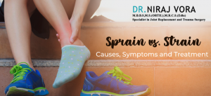 Sprain vs. Strain Causes Symptoms and Treatment | Dr Niraj Vora