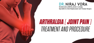 Arthralgia (Joint Pain) Treatment and Procedure | Dr Niraj Vora